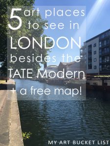 my art bucket list 5 art places in London besides the Tate Modern