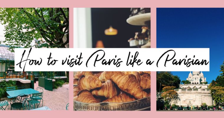 How to visit Paris like a Parisian + a free museums guide