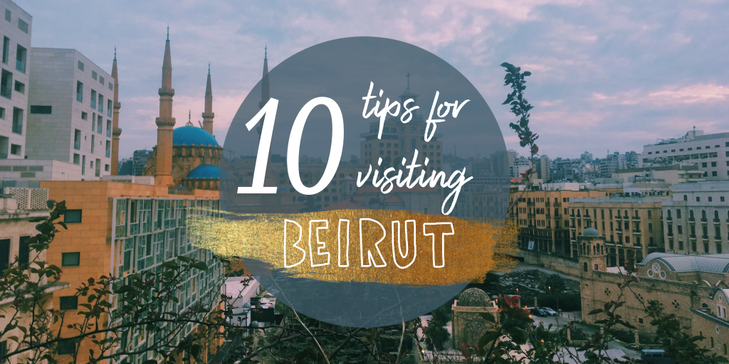 10 tips for visiting Beirut My art bucket list